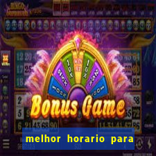 melhor horario para jogar brabet